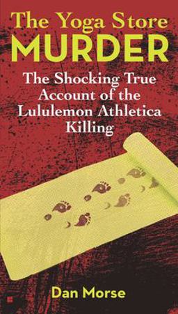 Yoga Store Murder The Shocking True Account of the Lululemon Athletica Killing  9780425263648 Front Cover