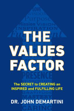 Values Factor The Secret to Creating an Inspired and Fulfilling Life  9780425264744 Front Cover