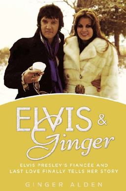 Elvis and Ginger Elvis Presley's Fiancï¿½e and Last Love Finally Tells Her Story  9780425266335 Front Cover