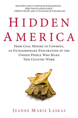 Hidden America From Coal Miners to Cowboys, an Extraordinary Exploration of the Unseen People Who Make This Country Work  9780425267271 Front Cover