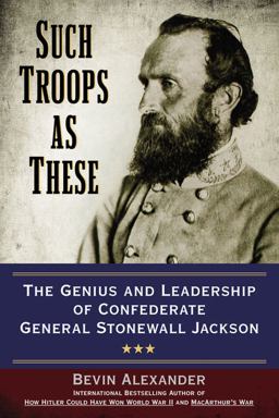 Such Troops As These The Genius and Leadership of Confederate General Stonewall Jackson  9780425271308 Front Cover