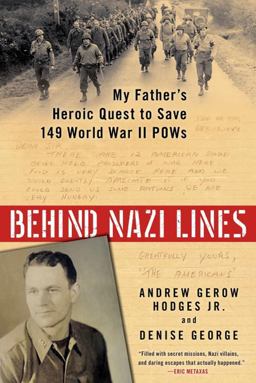 Behind Nazi Lines My Father's Heroic Quest to Save 149 World War II POWs  9780425276471 Front Cover