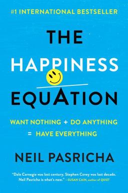Happiness Equation Want Nothing + Do Anything=Have Everything  9780425277980 Front Cover