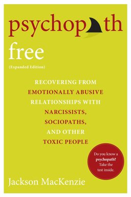 Psychopath Free (Expanded Edition) Recovering from Emotionally Abusive Relationships with Narcissists, Sociopaths, and Other Toxic People  9780425279991 Front Cover