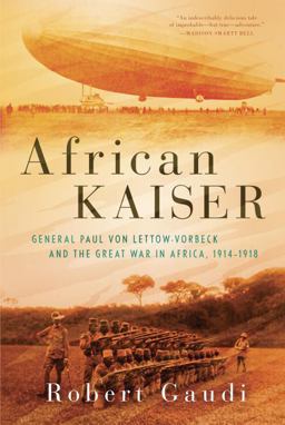 African Kaiser General Paul Von Lettow-Vorbeck and the Great War in Africa, 1914-1918  9780425283714 Front Cover