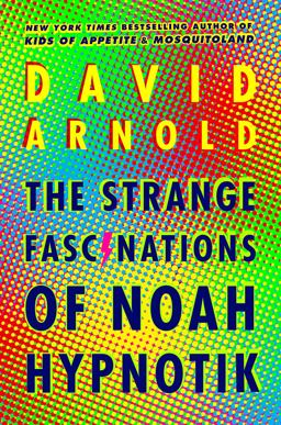 The Strange Fascinations of Noah Hypnotik The Strange Fascinations of Noah Hypnotik
