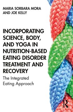 Incorporating Science, Body, and Yoga in Nutrition-Based Eating Disorder Treatment and Recovery