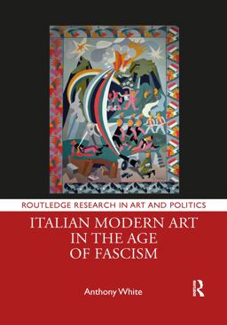 Italian Modern Art in the Age of Fascism