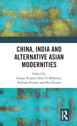 China, India and Alternative Asian Modernities China, India and Alternative Asian Modernities