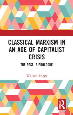 Classical Marxism in an Age of Capitalist Crisis