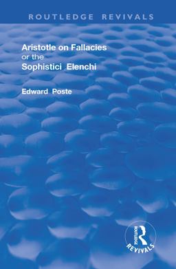 Aristotle on Fallacies; or the Sophistici Elenchi