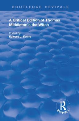 A Critical Edition of Thomas Middleton's the Witch
