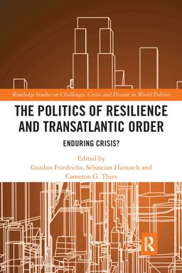The Politics of Resilience and Transatlantic Order The Politics of Resilience and Transatlantic Order