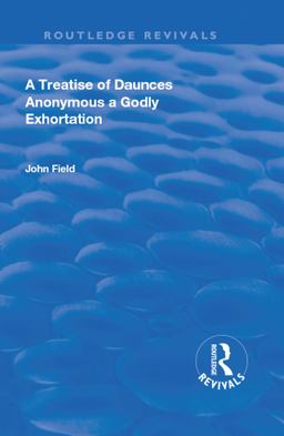 A Treatise of Daunces and a Godly Exhortation A Treatise of Daunces and a Godly Exhortation