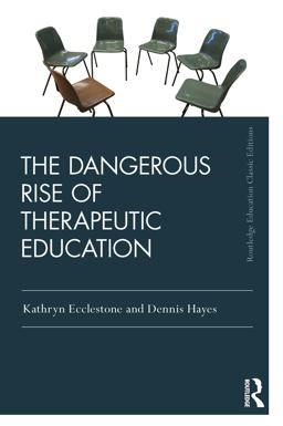 The Dangerous Rise of Therapeutic Education