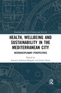Health, Wellbeing and Sustainability in the Mediterranean City Health, Wellbeing and Sustainability in the Mediterranean City