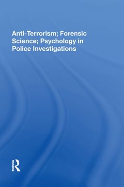 Anti-Terrorism, Forensic Science, Psychology in Police Investigations