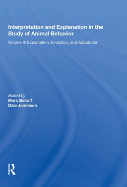 Interpretation and Explanation in the Study of Animal Behavior Interpretation and Explanation in the Study of Animal Behavior