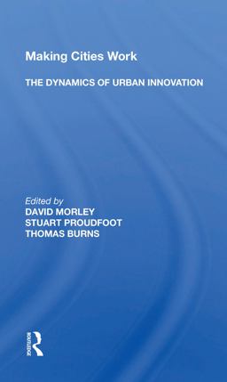 Making Cities Work: the Dynamics of Urban Innovation