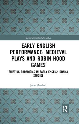 Early English Performance: Medieval Plays and Robin Hood Games