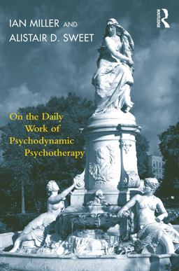 On the Daily Work of Psychodynamic Psychotherapy On the Daily Work of Psychodynamic Psychotherapy
