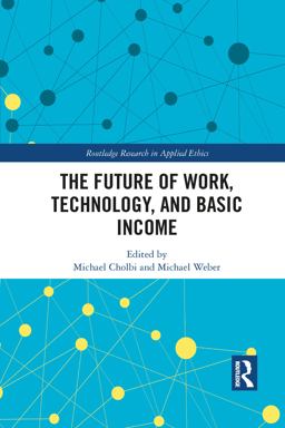 The Future of Work, Technology, and Basic Income The Future of Work, Technology, and Basic Income