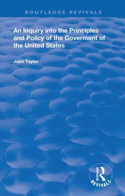 An Inquiry into the Principles and Policy of the Goverment of the United States