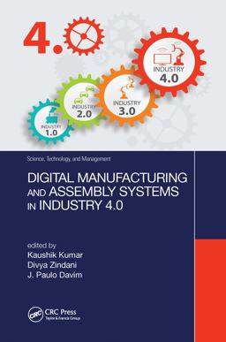 Digital Manufacturing and Assembly Systems in Industry 4. 0 Digital Manufacturing and Assembly Systems in Industry 4. 0