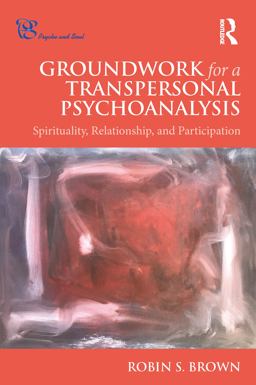 Groundwork for a Transpersonal Psychoanalysis