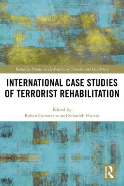 International Case Studies of Terrorist Rehabilitation International Case Studies of Terrorist Rehabilitation
