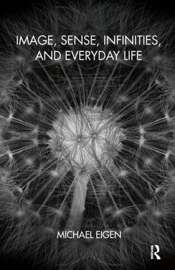 Image, Sense, Infinities, and Everyday Life