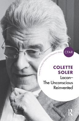 Lacan - the Unconscious Reinvented