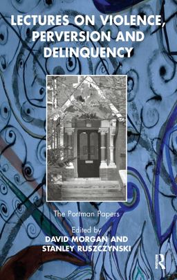 Lectures on Violence, Perversion and Delinquency Lectures on Violence, Perversion and Delinquency
