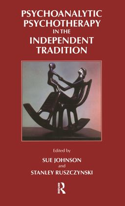 Psychoanalytic Psychotherapy in the Independent Tradition