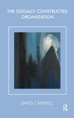 The Socially Constructed Organization