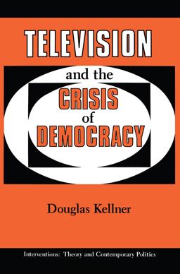 Television and the Crisis of Democracy Television and the Crisis of Democracy