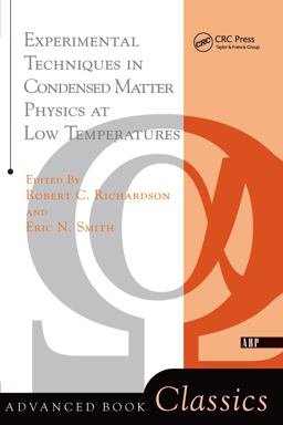 Experimental Techniques in Condensed Matter Physics at Low Temperatures Experimental Techniques in Condensed Matter Physics at Low Temperatures