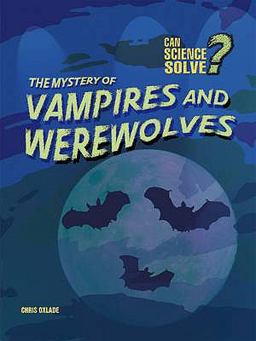 Can Science Solve the Mystery of Vampires and Werewolves?