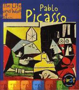 The Life and Work of Pablo Picasso