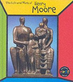 Life and Work of Henry Moore