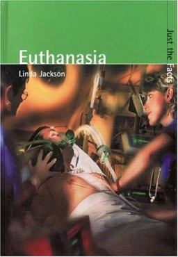 Just the Facts: Euthanasia Hardback Just the Facts: Euthanasia Hardback