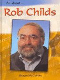 All about Rob Childs