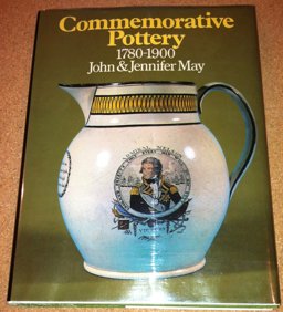 Commemorative Pottery, 1780-1900 Commemorative Pottery, 1780-1900