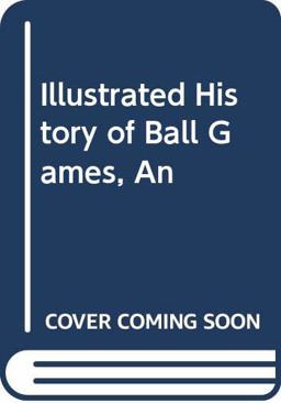 An Illustrated History of Ball Games