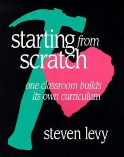 Starting from Scratch One Classroom Builds Its Own Curriculum  9780435072056 Front Cover