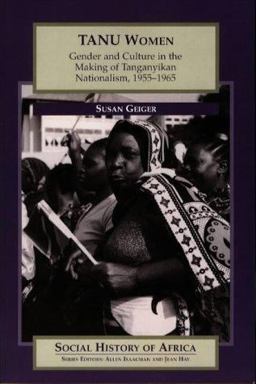 TANU Women Gender and Culture in the Making of Tanganyikan Nationalism, 1955-1965  9780435074210 Front Cover