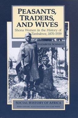Peasants, Traders, and Wives Shona Women in the History of Zimbabwe, 1870-1939  9780435080662 Front Cover