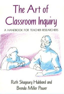 Art of Classroom Inquiry A Handbook for Teacher-Researchers  9780435087623 Front Cover