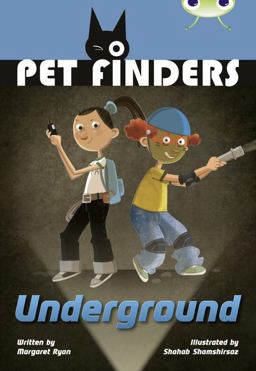 Bug Club Independent Fiction Year 4 Great a Pet Finders Go Underground