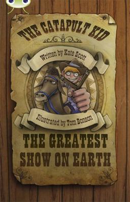 Bug Club Independent Fiction Year 6 Red a the Catapult Kid: the Greatest Show on Earth